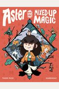 Aster And The Mixed-Up Magic: (A Graphic Novel)