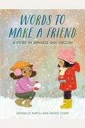 Words To Make A Friend: A Story In Japanese And English