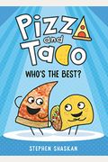 Pizza And Taco: Who's The Best?: (A Graphic Novel)