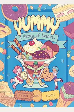 Yummy: A History Of Desserts (A Graphic Novel) Yummy: A History Of Desserts (A Graphic Novel)
