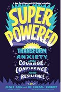 Superpowered: Transform Anxiety Into Courage, Confidence, And Resilience