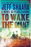 To Wake The Giant: A Novel Of Pearl Harbor