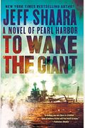 To Wake The Giant: A Novel Of Pearl Harbor