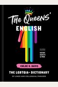 The Queens' English: The Lgbtqia+ Dictionary Of Lingo And Colloquial Phrases