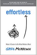 Effortless: Make It Easier to Do What Matters Most