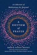 A Rhythm Of Prayer: A Collection Of Meditations For Renewal