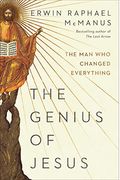 The Genius Of Jesus: The Man Who Changed Everything