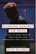 Running Against the Devil: A Plot to Save America from Trump--And Democrats from Themselves