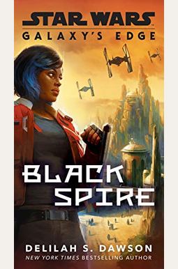 Galaxy's Edge: Black Spire (Star Wars) Galaxy's Edge: Black Spire (Star Wars)