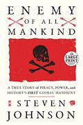 Enemy Of All Mankind: A True Story Of Piracy, Power, And History's First Global Manhunt