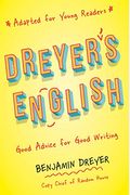Dreyer's English (Adapted For Young Readers): Good Advice For Good Writing