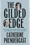 The Gilded Edge: Two Audacious Women And The Cyanide Love Triangle That Shook America