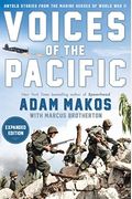Voices Of The Pacific, Expanded Edition: Untold Stories From The Marine Heroes Of World War Ii