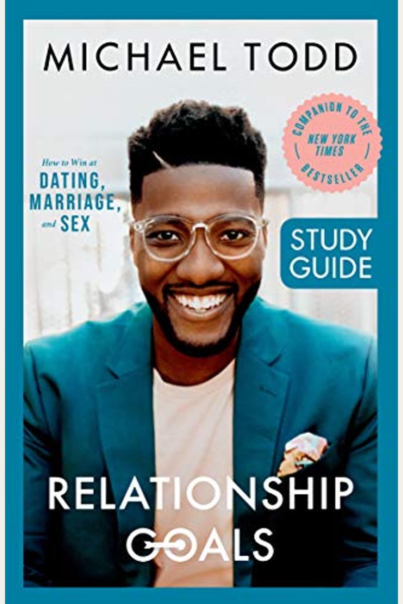 Relationship Goals Study Guide: How To Win At Dating, Marriage, And Sex