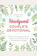 Newlywed Couple's Devotional: 52 Weeks Of Everyday Scripture, Reflections, And Prayers For A God-Centered Marriage