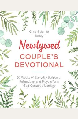 Newlywed Couple's Devotional: 52 Weeks Of Everyday Scripture, Reflections, And Prayers For A God-Centered Marriage Newlywed Couple's Devotional: 52 Weeks Of Everyday Scripture, Reflections, And Prayers For A God-Centered Marriage