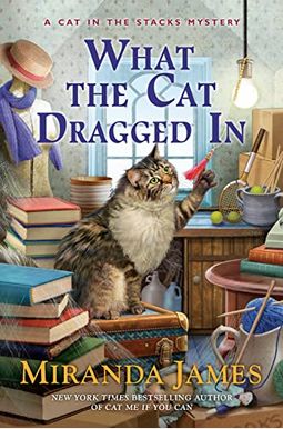 What The Cat Dragged In (Cat In The Stacks Mystery) What The Cat Dragged In (Cat In The Stacks Mystery)