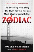 Zodiac: The Shocking True Story Of The Hunt For The Nation's Most Elusive Serial Killer