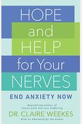 Hope And Help For Your Nerves: End Anxiety Now