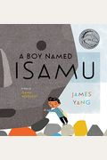 A Boy Named Isamu: A Story Of Isamu Noguchi