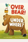 Over, Bear! Under, Where?