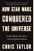 How Star Wars Conquered The Universe The Past Present And Future Of A Multibillion Dollar Franchise