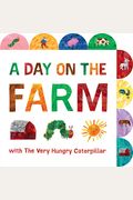 A Day On The Farm With The Very Hungry Caterpillar: A Tabbed Board Book