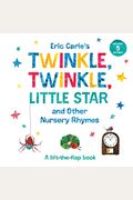 Eric Carle's Twinkle, Twinkle, Little Star And Other Nursery Rhymes: A Lift-The-Flap Book
