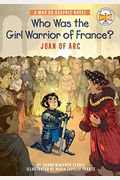 Who Was The Girl Warrior Of France?: Joan Of Arc: A Who Hq Graphic Novel