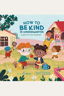 How To Be Kind In Kindergarten: A Book For Your Backpack How To Be Kind In Kindergarten: A Book For Your Backpack