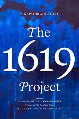 The 1619 Project: A New Origin Story The 1619 Project: A New Origin Story