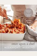 Once Upon a Chef: Weeknight/Weekend: 70 Quick-Fix Weeknight Dinners + 30 Luscious Weekend Recipes: A Cookbook