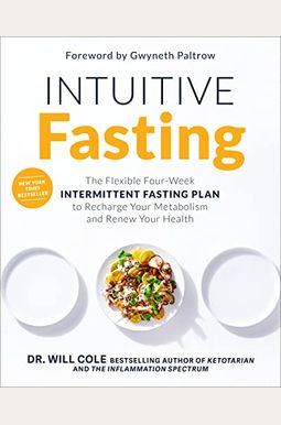 Intuitive Fasting: The Flexible Four-Week Intermittent Fasting Plan to Recharge Your Metabolism and Renew Your Health Intuitive Fasting: The Flexible Four-Week Intermittent Fasting Plan to Recharge Your Metabolism and Renew Your Health