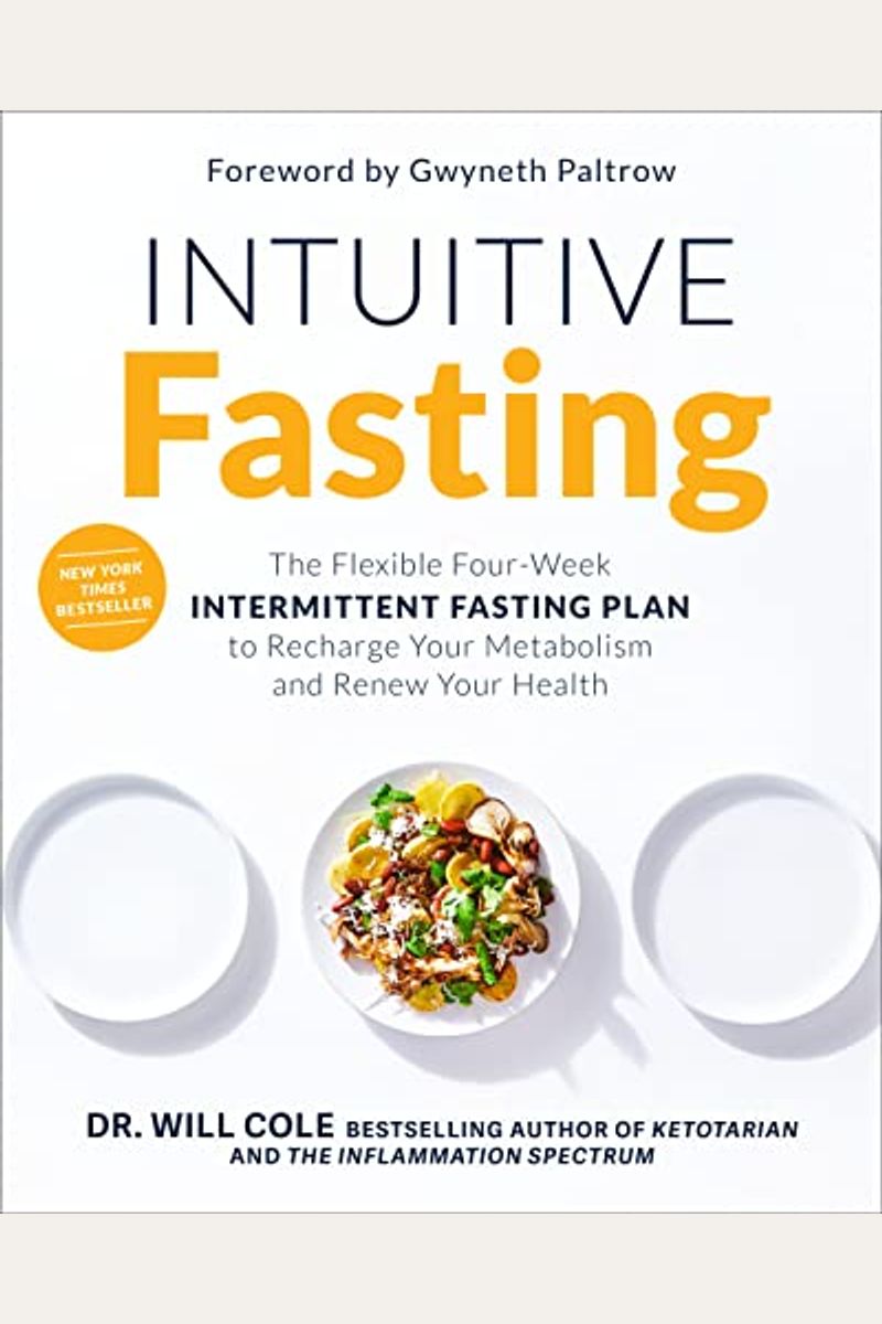 Intuitive Fasting: The Flexible Four-Week Intermittent Fasting Plan to Recharge Your Metabolism and Renew Your Health