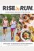 Rise And Run: Recipes, Rituals And Runs To Fuel Your Day: A Cookbook