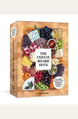 The Cheese Board Deck: 50 Cards For Styling Spreads, Savory And Sweet The Cheese Board Deck: 50 Cards For Styling Spreads, Savory And Sweet