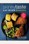 Skinnytaste Air Fryer Dinners: 75 Healthy Recipes for Easy Weeknight Meals