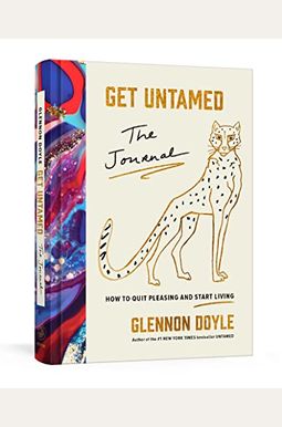 Get Untamed: The Journal (How to Quit Pleasing and Start Living) Get Untamed: The Journal (How to Quit Pleasing and Start Living)