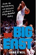The Big East: Inside The Most Entertaining And Influential Conference In College Basketball History