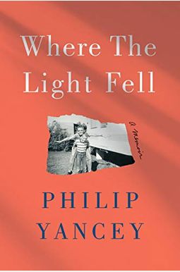 Where The Light Fell: A Memoir Where The Light Fell: A Memoir