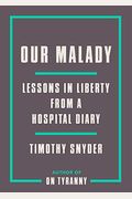 Our Malady: Lessons In Liberty From A Hospital Diary