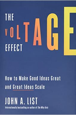 The Voltage Effect: How to Make Good Ideas Great and Great Ideas Scale The Voltage Effect: How to Make Good Ideas Great and Great Ideas Scale