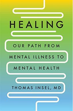 Healing: Our Path from Mental Illness to Mental Health Healing: Our Path from Mental Illness to Mental Health