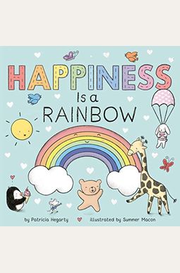 Happiness Is A Rainbow Happiness Is A Rainbow