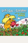 Let's Go To The Garden! With Dr. Seuss's Lorax