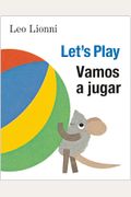Vamos A Jugar (Let's Play, Spanish-English Bilingual Edition): EdicióN BilingüE EspañOl/IngléS