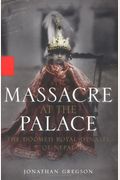 Massacre at the Palace The Doomed Royal Dynasty of Nepal