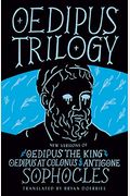 Oedipus Trilogy: New Versions Of Sophocles' Oedipus The King, Oedipus At Colonus, And Antigone
