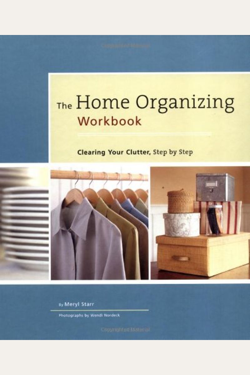 The Home Organizing Workbook Clearing Your Clutter Step By Step