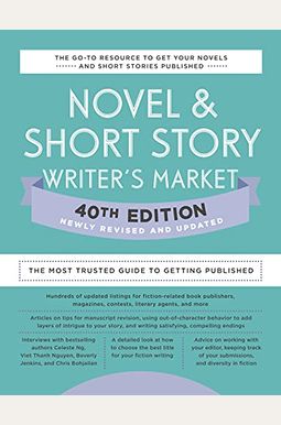 Novel & Short Story Writer's Market 40th Edition: The Most Trusted Guide To Getting Published Novel & Short Story Writer's Market 40th Edition: The Most Trusted Guide To Getting Published